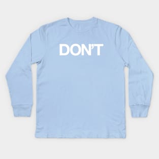 DON’T Kids Long Sleeve T-Shirt